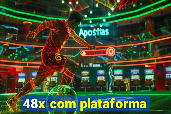 48x com plataforma